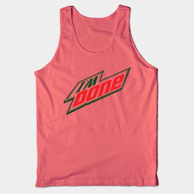 I'm Done - Mnt. Dew Tank Top by hamiltonarts